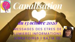 Canalisation de Katia : Message des Etres de Lumire, le 13 octobre 2020 sur Youtube