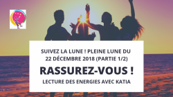 Energie pleine lune 22 dcembre 2018 (1/2) de Katia DUMAIL sur YouTube