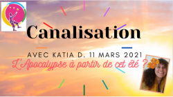 Canalisation de Katia Dumail sur l'Apocalypse du 11 mars 2021