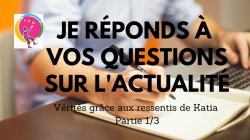 Katia rpond  vos questions sur l'actualit. Partie 1/3 en ligne sur You Tube