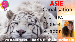 Canalisation de Katia Dumail, Réponse à vos questions sur la Chine, Inde, Japon du 24 août 2021