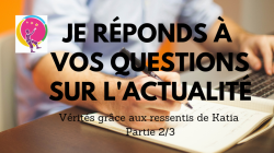 Katia rpond  vos questions sur l'actualit. Partie 2/3 sur You Tube