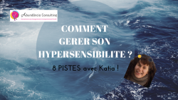 Comment grer son hypersensibilit ? 8 Pistes avec Katia